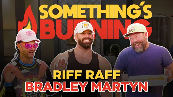 S2 E24 | RIFF RAFF, Bradley Martyn and I Become...The Burley Boys | Something's Burning